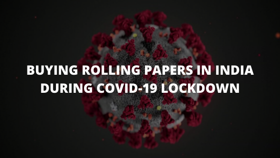 Where To Buy Rolling Papers In India During COVID-19 Lockdown?